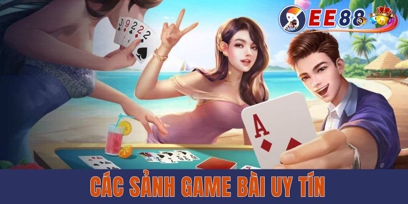 Các sảnh game bài uy tín