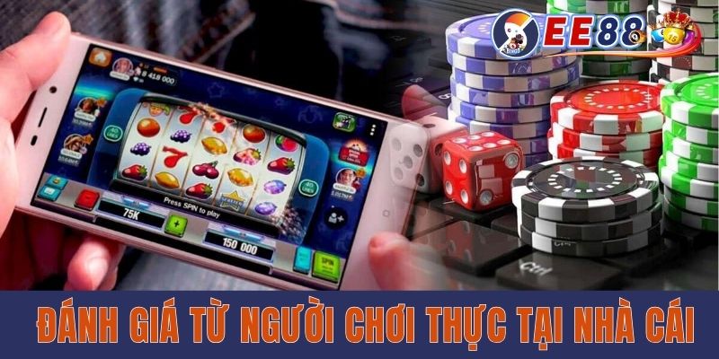 Đánh giá từ người chơi thực tại nhà cái
