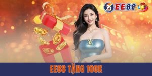 Ee88 Tặng 100k Miễn Phí – Chơi Ngay, Không Cần Vốn!