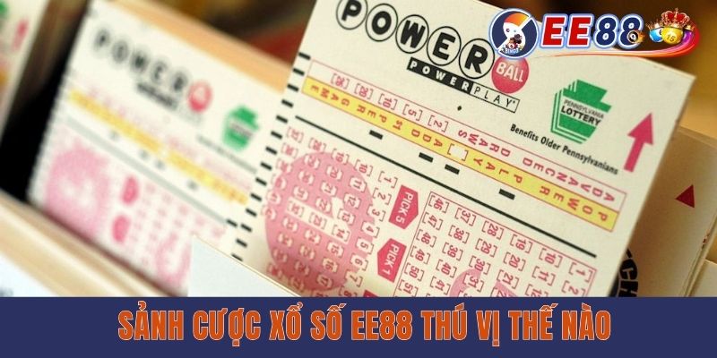 Sảnh xổ số EE88 thú vị thế nào
