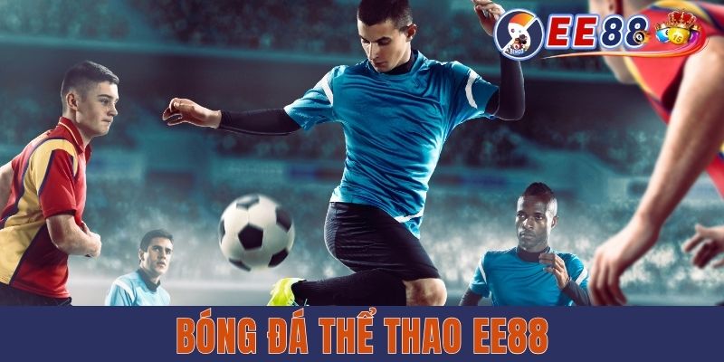 Bóng Đá Thể Thao EE88 - Môn Giải Trí Phổ Biến Nhất 2025 Bóng Đá Thể Thao EE88 - Môn Giải Trí Phổ Biến Nhất 2025