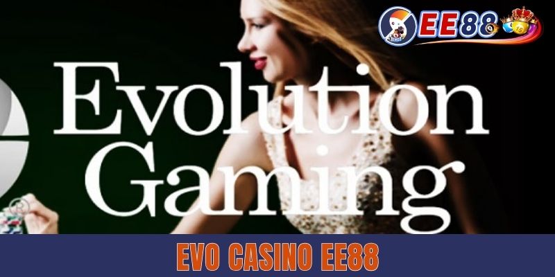 Evo Casino EE88 - Thiên Đường Giải Trí Cực Chất Lượng Evo Casino EE88 - Thiên Đường Giải Trí Cực Chất Lượng
