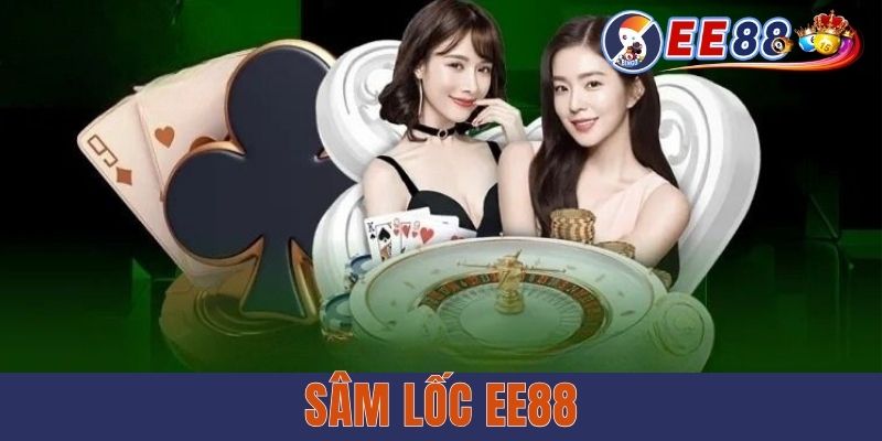Sâm Lốc EE88 - Tựa Game Truyền Thống Phổ Biến Tại Việt Nam