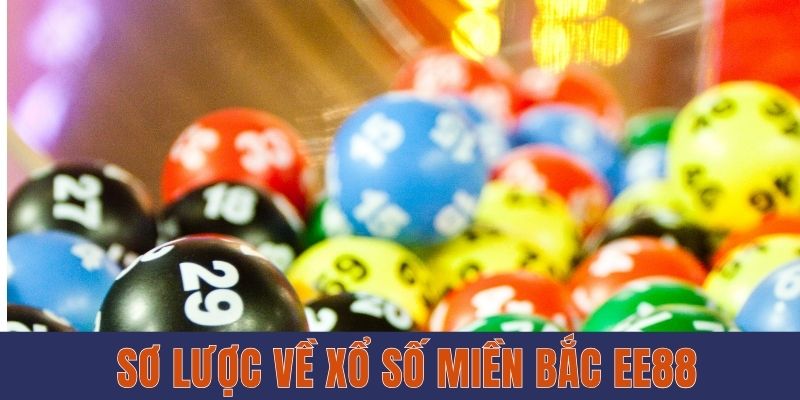 Sơ lược về xổ số miền Bắc EE88