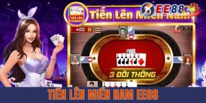 Tiến Lên Miền Nam EE88 - Cách Chơi Hay Từ Cao Thủ