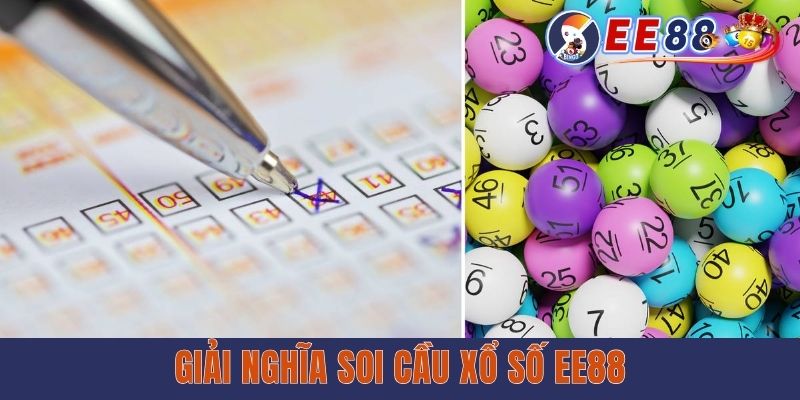 Giải nghĩa soi cầu xổ số EE88
