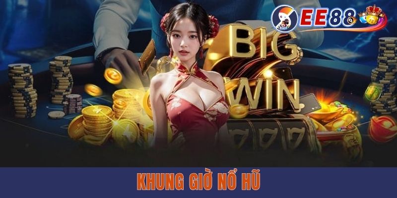 Khung Giờ Nổ Hũ Chung & 3 Bí Kíp Xác Định Cụ Thể Cần Biết Khung Giờ Nổ Hũ Chung tại ee88 & 3 Bí Kíp Xác Định Cụ Thể Cần Biết