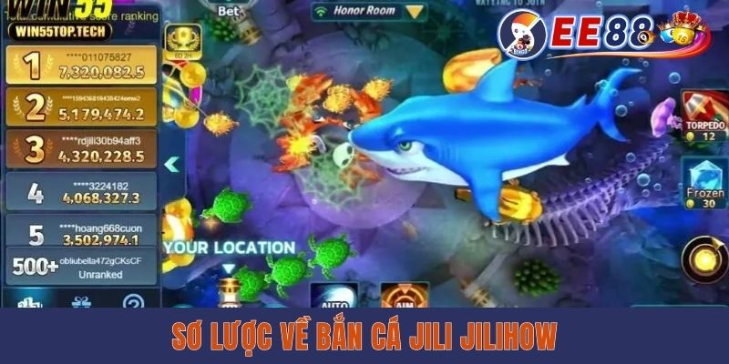 Bắn Cá Jili Jilihow - Siêu Phẩm Đổi Thưởng MỚi Tại EE88 Sơ lược về bắn cá Jili jilihow